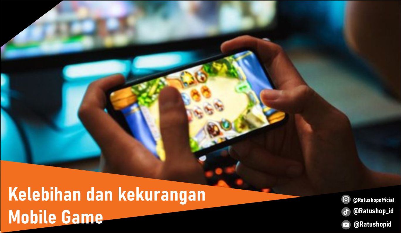 kelebihan dan kekurangan mobile game